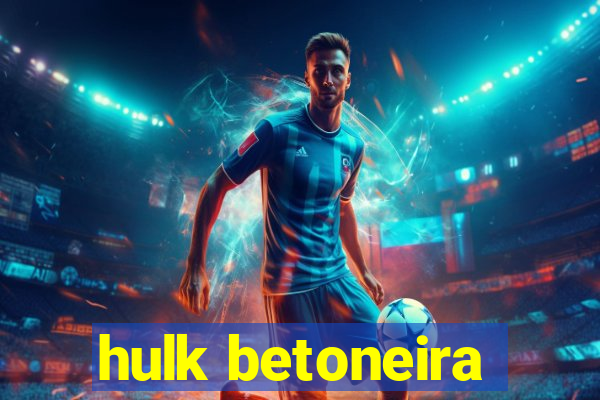 hulk betoneira